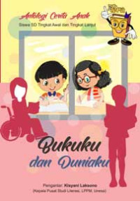 Image of Bukuku dan Duniaku : Antologi Cerita Anak Siswa SD Tingkat Awal dan Tingkat Lanjut